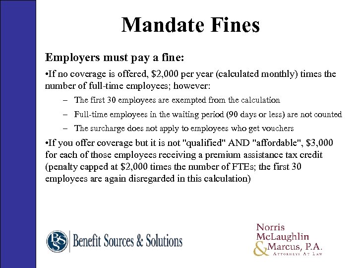 Mandate Fines Employers must pay a fine: • If no coverage is offered, $2,