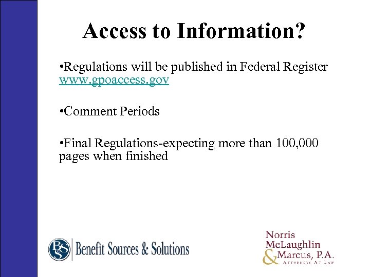 Access to Information? • Regulations will be published in Federal Register www. gpoaccess. gov
