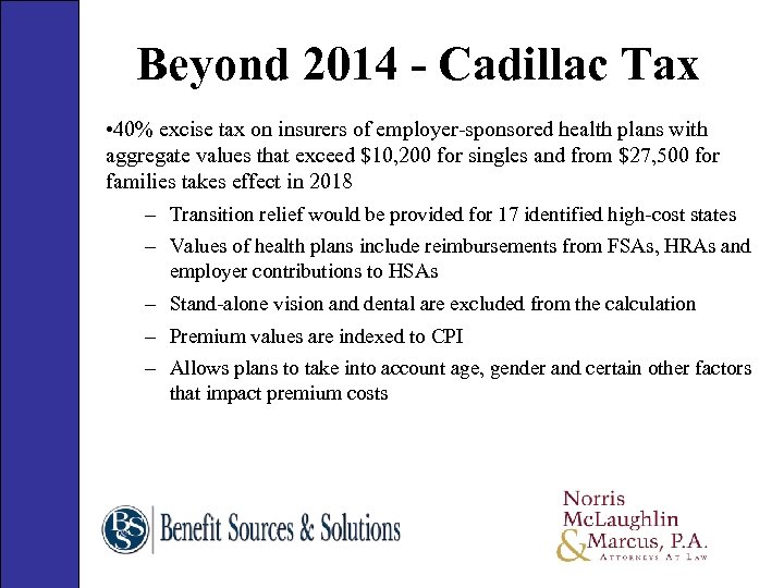 Beyond 2014 - Cadillac Tax • 40% excise tax on insurers of employer-sponsored health