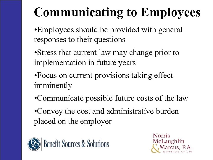 Communicating to Employees • Employees should be provided with general responses to their questions