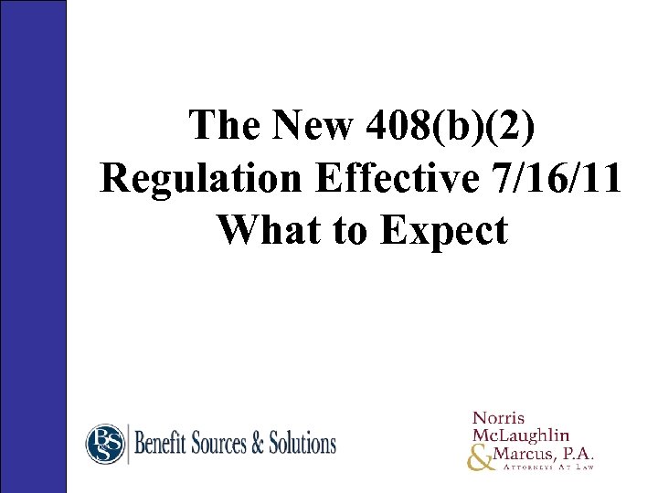 The New 408(b)(2) Regulation Effective 7/16/11 What to Expect 