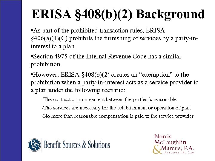 ERISA § 408(b)(2) Background • As part of the prohibited transaction rules, ERISA §
