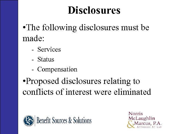 Disclosures • The following disclosures must be made: - Services - Status - Compensation