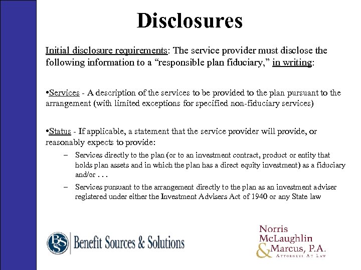Disclosures Initial disclosure requirements: The service provider must disclose the following information to a