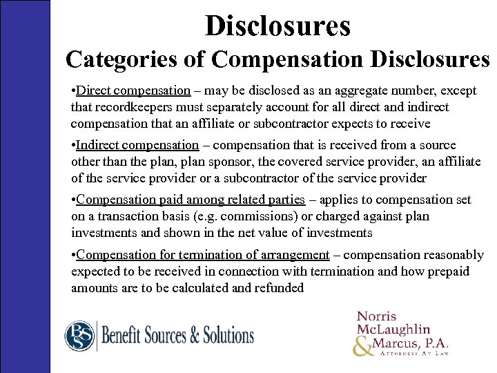 Disclosures Categories of Compensation Disclosures • Direct compensation – may be disclosed as an