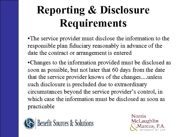 Reporting & Disclosure Requirements • The service provider must disclose the information to the
