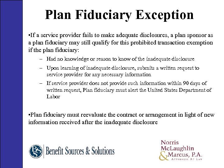 Plan Fiduciary Exception • If a service provider fails to make adequate disclosures, a