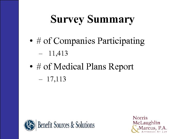 Survey Summary • # of Companies Participating – 11, 413 • # of Medical
