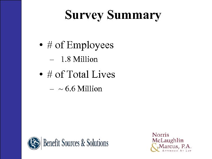 Survey Summary • # of Employees – 1. 8 Million • # of Total