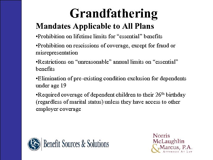Grandfathering Mandates Applicable to All Plans • Prohibition on lifetime limits for “essential” benefits