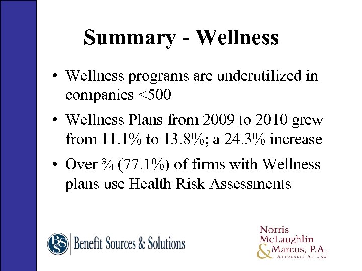 Summary - Wellness • Wellness programs are underutilized in companies <500 • Wellness Plans