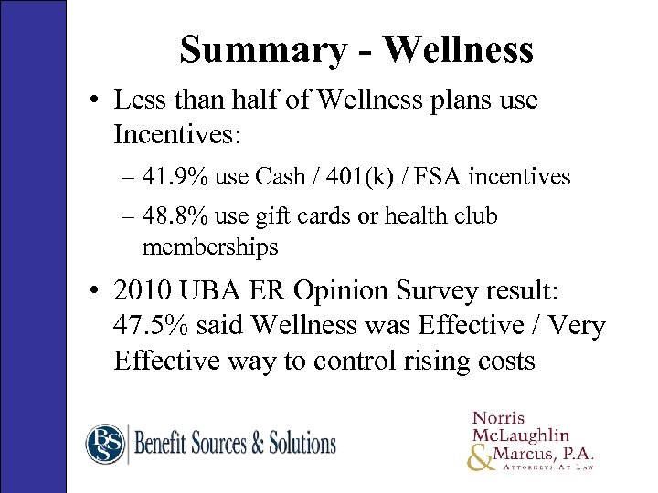 Summary - Wellness • Less than half of Wellness plans use Incentives: – 41.