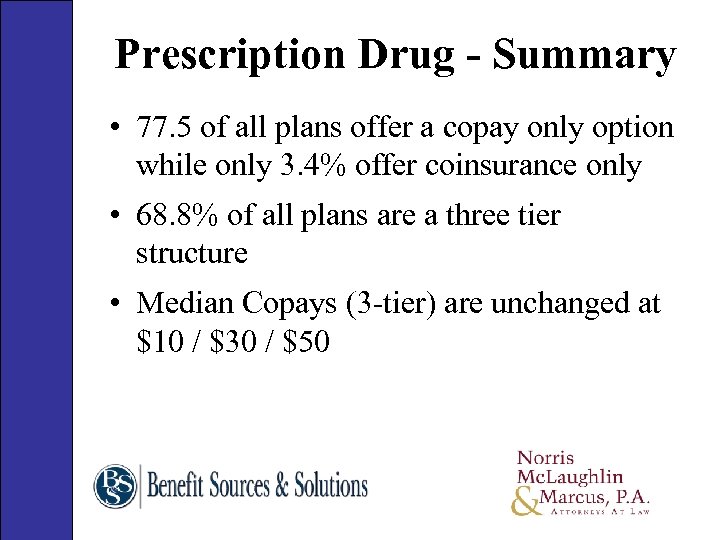 Prescription Drug - Summary • 77. 5 of all plans offer a copay only