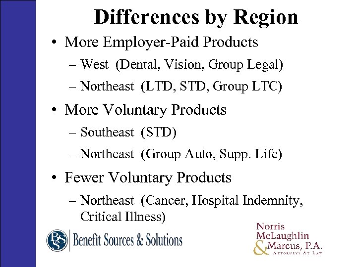Differences by Region • More Employer-Paid Products – West (Dental, Vision, Group Legal) –