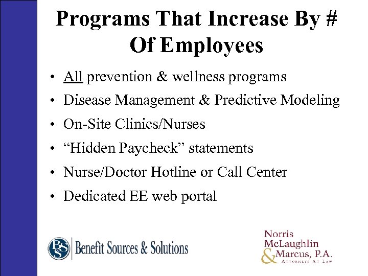 Programs That Increase By # Of Employees • All prevention & wellness programs •
