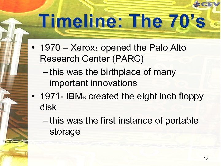 Timeline: The 70’s • 1970 – Xerox® opened the Palo Alto Research Center (PARC)