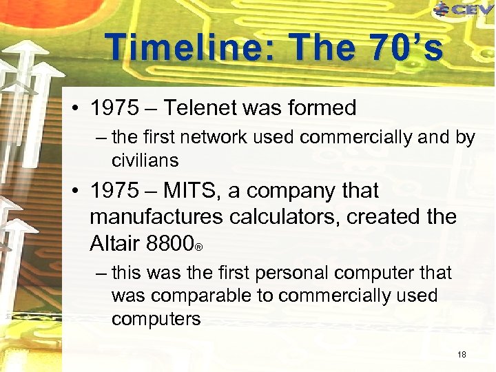 Timeline: The 70’s • 1975 – Telenet was formed – the first network used