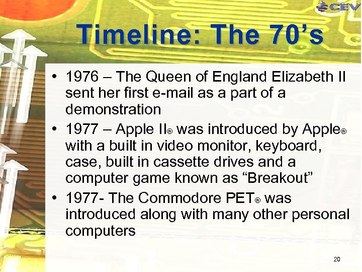 Timeline: The 70’s • 1976 – The Queen of England Elizabeth II sent her