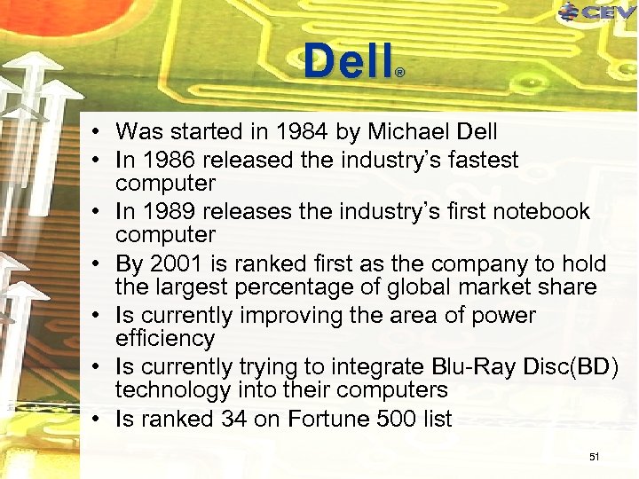 Dell ® • Was started in 1984 by Michael Dell • In 1986 released