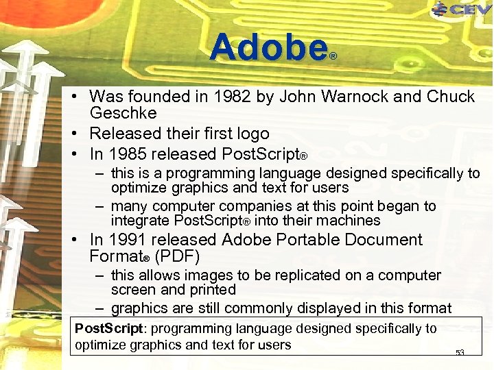Adobe ® • Was founded in 1982 by John Warnock and Chuck Geschke •
