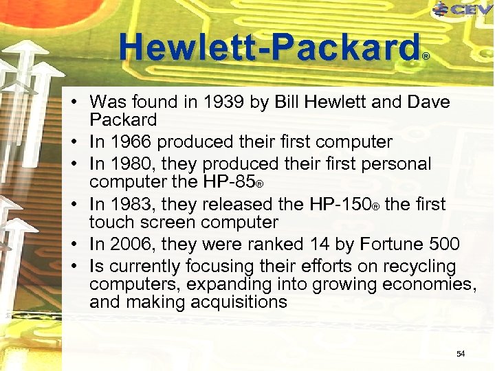 Hewlett-Packard ® • Was found in 1939 by Bill Hewlett and Dave Packard •