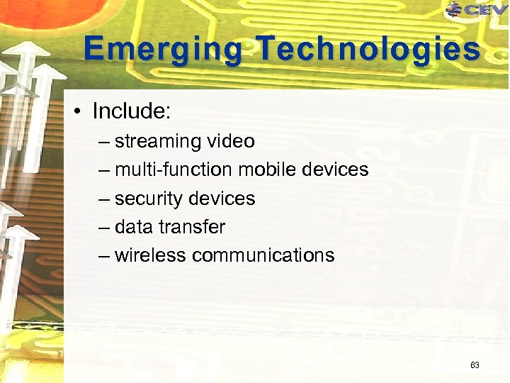Emerging Technologies • Include: – streaming video – multi-function mobile devices – security devices