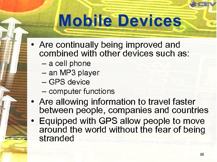 Mobile Devices • Are continually being improved and combined with other devices such as:
