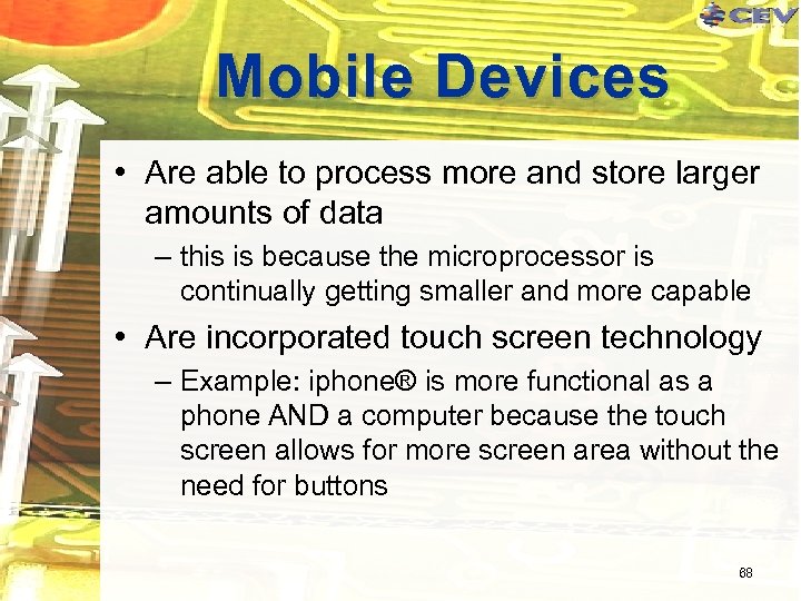Mobile Devices • Are able to process more and store larger amounts of data