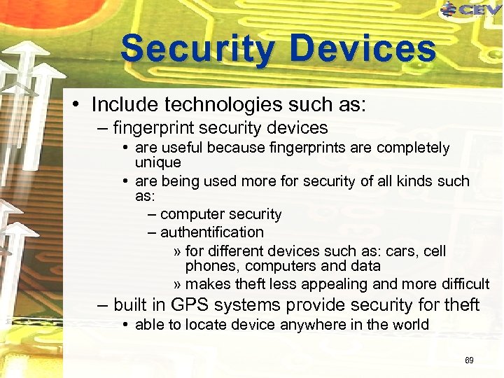 Security Devices • Include technologies such as: – fingerprint security devices • are useful