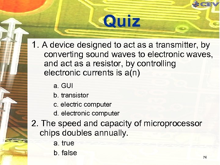 Quiz 1. A device designed to act as a transmitter, by converting sound waves