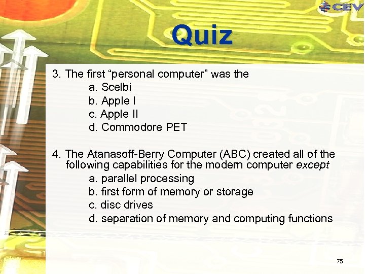 Quiz 3. The first “personal computer” was the a. Scelbi b. Apple I c.