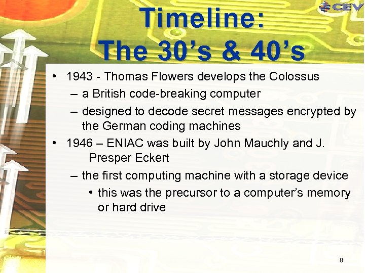 Timeline: The 30’s & 40’s • 1943 - Thomas Flowers develops the Colossus –