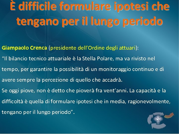 È difficile formulare ipotesi che tengano per il lungo periodo Giampaolo Crenca (presidente dell’Ordine