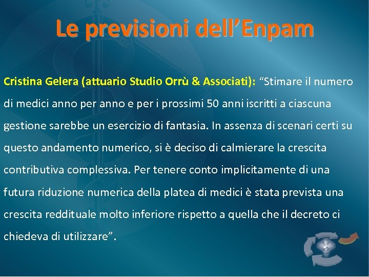 Le previsioni dell’Enpam Cristina Gelera (attuario Studio Orrù & Associati): “Stimare il numero di