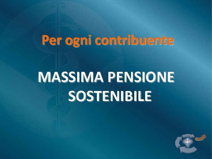 Per ogni contribuente MASSIMA PENSIONE SOSTENIBILE 
