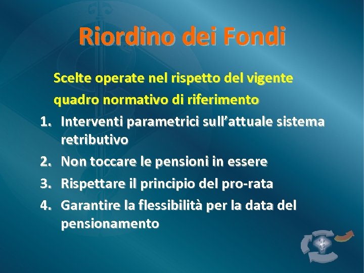 Riordino dei Fondi Scelte operate nel rispetto del vigente quadro normativo di riferimento 1.