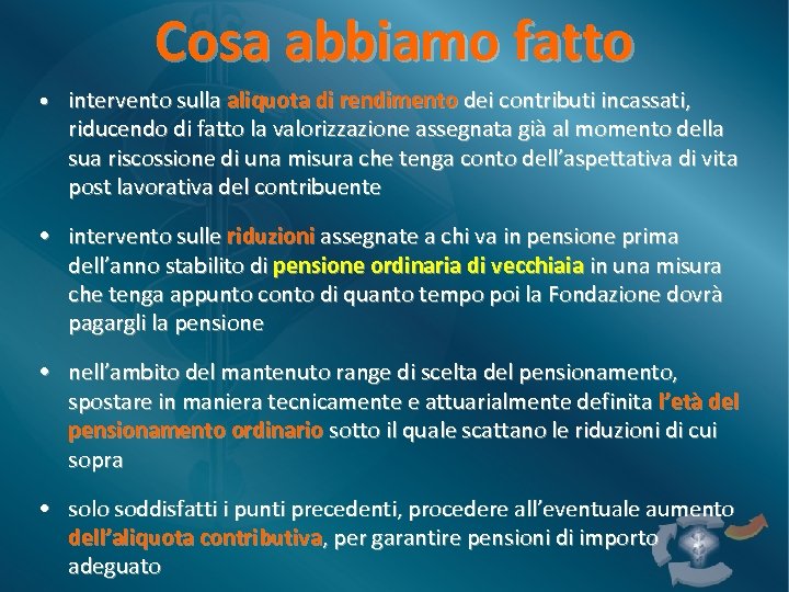 Cosa abbiamo fatto • intervento sulla aliquota di rendimento dei contributi incassati, riducendo di