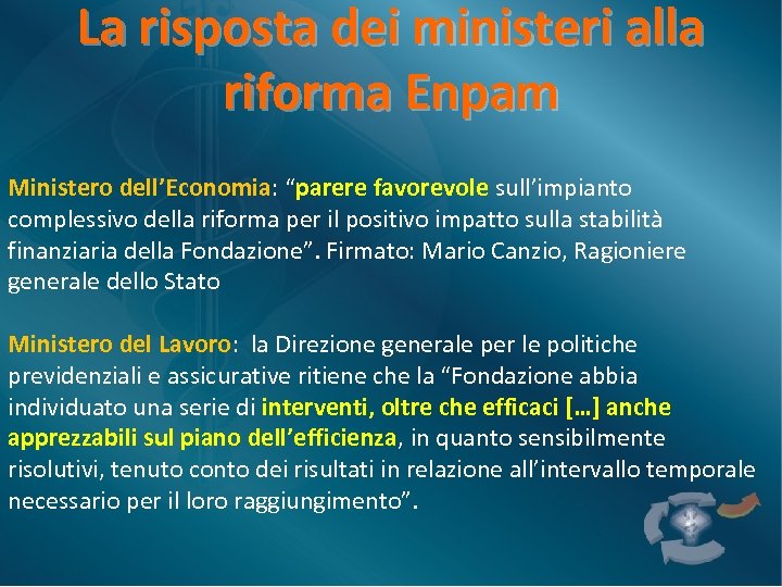 La risposta dei ministeri alla riforma Enpam Ministero dell’Economia: “parere favorevole sull’impianto complessivo della