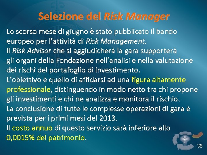 Selezione del Risk Manager Lo scorso mese di giugno è stato pubblicato il bando