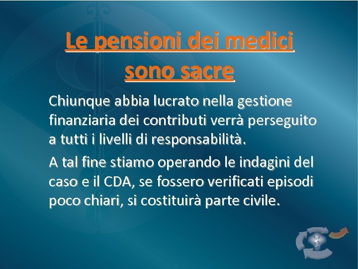 Le pensioni dei medici sono sacre Chiunque abbia lucrato nella gestione finanziaria dei contributi