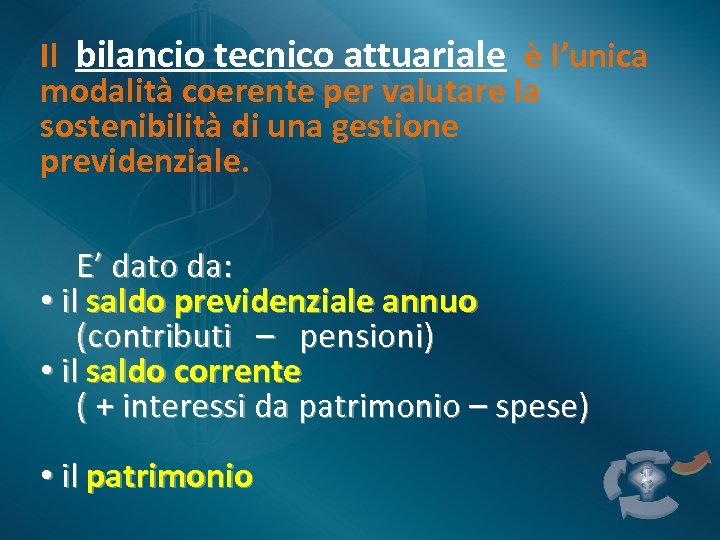 Il bilancio tecnico attuariale è l’unica modalità coerente per valutare la sostenibilità di una