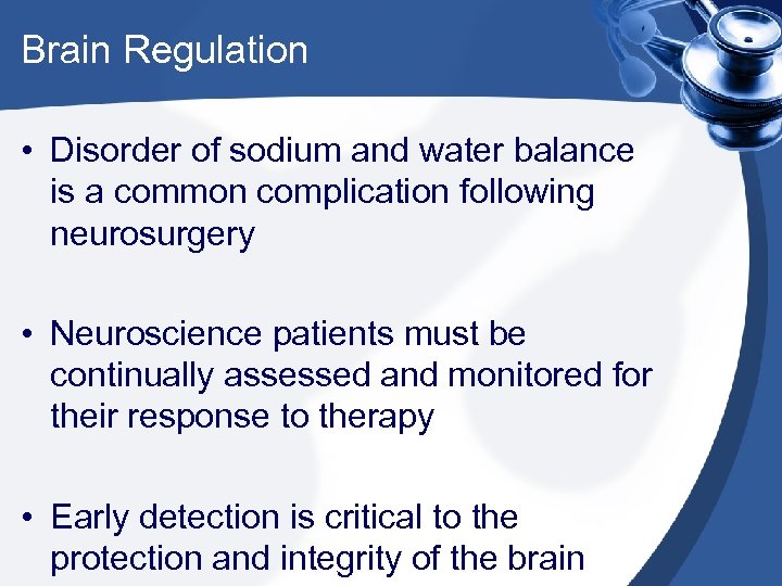 Brain Regulation • Disorder of sodium and water balance is a common complication following