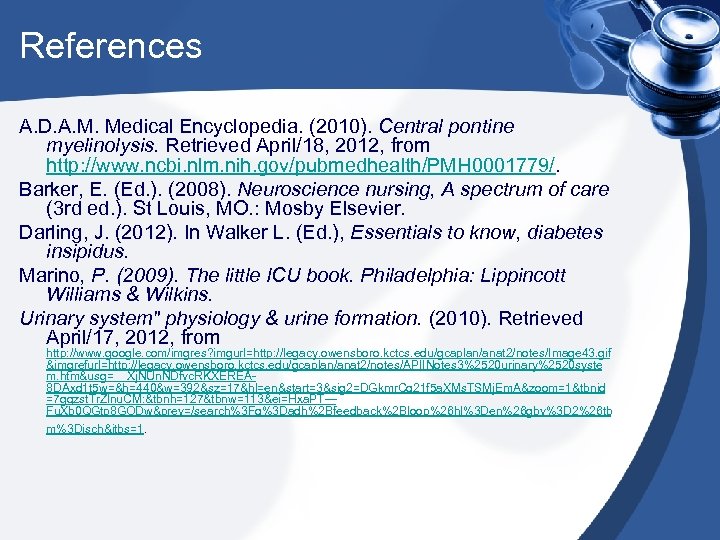 References A. D. A. M. Medical Encyclopedia. (2010). Central pontine myelinolysis. Retrieved April/18, 2012,