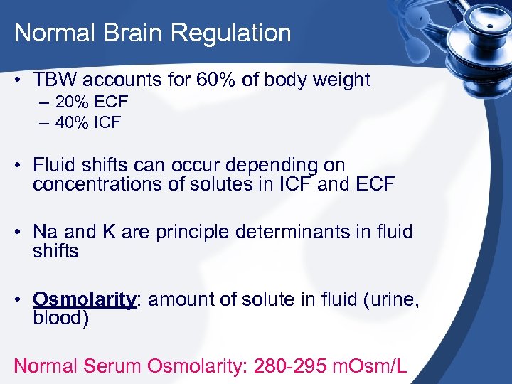 Normal Brain Regulation • TBW accounts for 60% of body weight – 20% ECF