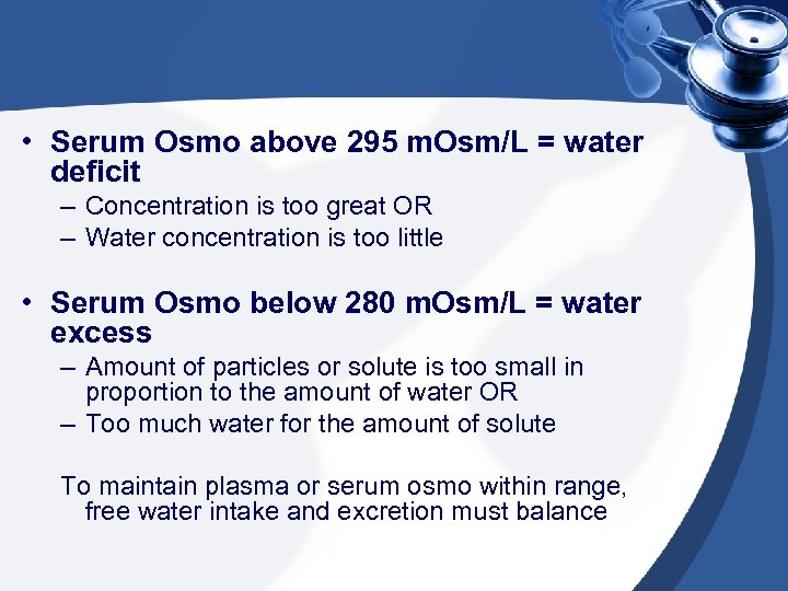  • Serum Osmo above 295 m. Osm/L = water deficit – Concentration is