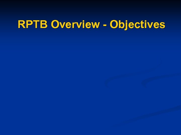 RPTB Overview - Objectives 