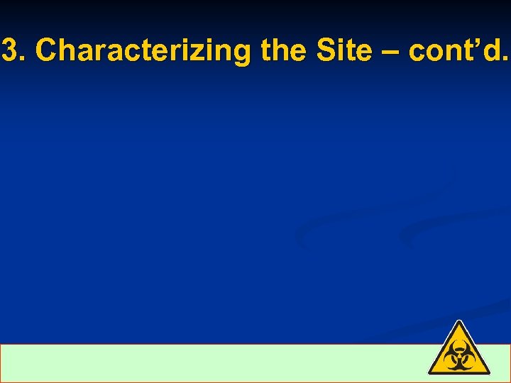 3. Characterizing the Site – cont’d. 