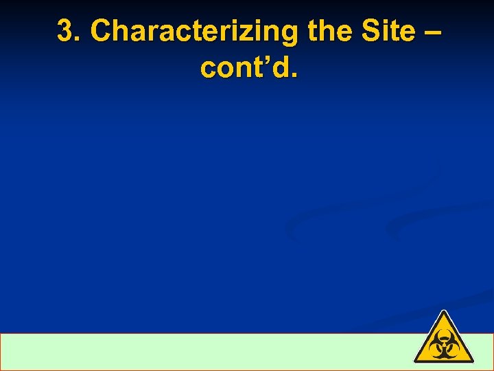 3. Characterizing the Site – cont’d. 