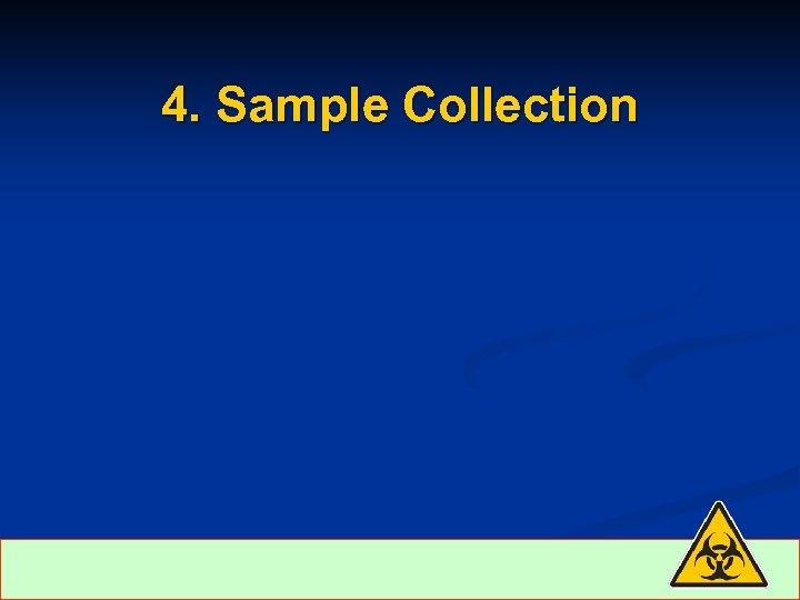 4. Sample Collection 