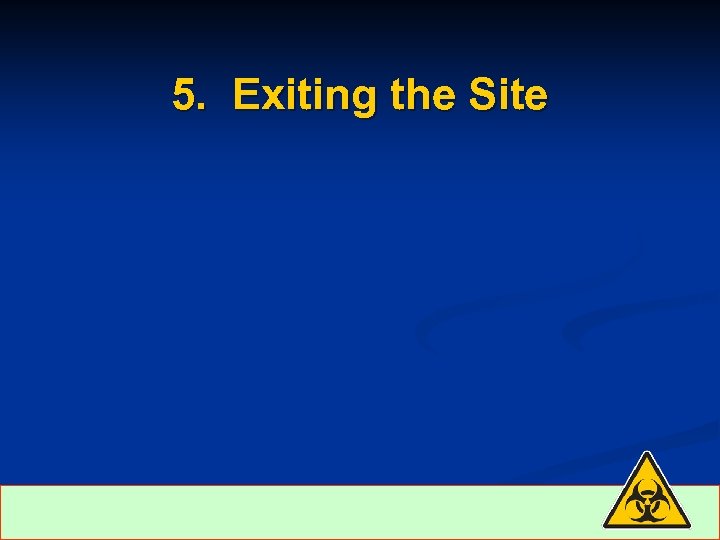 5. Exiting the Site 